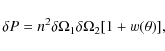 \begin{displaymath}\delta P = n^2\delta\Omega_1\delta\Omega_2[1+w(\theta)],
\end{displaymath}
