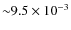 ${\sim} 9.5 \times 10^{-3}$