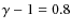 $\gamma-1=0.8$