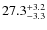 $\rm 27.3_{-3.3}^{+3.2}$