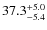$\rm 37.3_{-5.4}^{+5.0}$