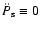 $\ddot P_{\rm s}\equiv 0$