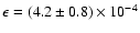 $\epsilon = (4.2 \pm 0.8) \times 10^{-4}$