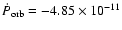 $\dot P_{\rm orb}=-4.85 \times 10^{-11}$