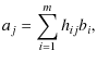 $\displaystyle %
a_j = \sum_{i=1}^m h_{ij}b_i,$