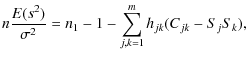 $\displaystyle %
n{E(s^2)\over\sigma^2} = n_1 - 1 - \sum_{j,k=1}^{m} h_{jk}(C_{jk}-S_jS_k),$