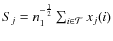 $S_j=n_1^{-{1\over 2}}\sum_{i\in\cal T} x_j(i)$