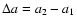 $\Delta a = a_2- a_1$