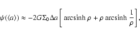 \begin{displaymath}\psi(\langle a\rangle) \approx - 2 G \Sigma_{0}\Delta a \left...
...arcsinh ~}\rho + \rho {\rm ~ arcsinh ~}\frac{1}{\rho} \right],
\end{displaymath}