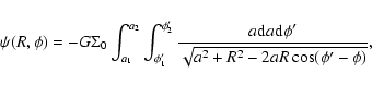 \begin{displaymath}\psi(R,\phi)=- G \Sigma_{0}\int_{a_1}^{a_2}{\int_{\phi'_1}^{\...
...\rm d}a {\rm d}\phi' }{\sqrt{a^2+R^2-2aR\cos(\phi'-\phi)} }}},
\end{displaymath}