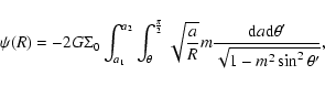 \begin{displaymath}\psi(R)=- 2G \Sigma_{0}\int_{a_1}^{a_2}{{\int_{\theta}^{\frac...
...rac{ {\rm d}a {\rm d}\theta'}{\sqrt{1-m^2 \sin^2 \theta'}}}}},
\end{displaymath}