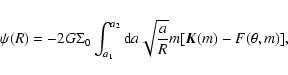 \begin{displaymath}\psi(R)=- 2G \Sigma_{0}\int_{a_1}^{a_2}{{\rm d}a\sqrt{\frac{a}{R}}m{\left[\vec{K}(m) - F(\theta,m)\right]}},
\end{displaymath}