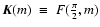$\vec{K}(m)~\equiv~F(\frac{\pi}{2},m)$