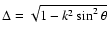 $\Delta = \sqrt{1-k^2 \sin^2 \theta}$