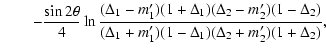 $\displaystyle \qquad - \frac{\sin 2 \theta}{4} \ln \frac{(\Delta_1-m'_1)(1+\Del...
...a_2-m'_2)(1-\Delta_2)}{(\Delta_1+m'_1)(1-\Delta_1)(\Delta_2+m'_2)(1+\Delta_2)},$