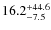 $\rm 16.2_{-7.5}^{+44.6}$