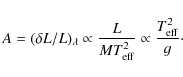 \begin{displaymath}A = (\delta L/L)_{\lambda} \propto
\frac{L}{M T_{\rm eff}^2} \propto \frac{T_{\rm eff}^2}{g}\cdot
\end{displaymath}