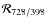 $\mathcal{R}_{728/398}$