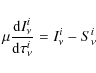 \begin{displaymath}
\mu\frac{{\rm d} I_{\nu}^i}{{\rm d} \tau_{\nu}^i}
= I_{\nu}^i - S_{\nu}^i
\end{displaymath}