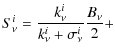 $\displaystyle S_{\nu}^i = \frac{k_{\nu}^i}{k_{\nu}^i+\sigma_{\nu}^i} \frac{B_{\nu}}{2}
+$