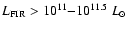 $L_{\rm FIR} > 10^{11}{-}10^{11.5}~L_\odot$