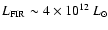 $L_{\rm FIR}\sim 4\times 10^{12}~L_\odot$