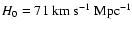 $H_0=71~{\rm km~s}^{-1}~{\rm Mpc}^{-1}$