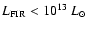 $L_{\rm FIR} < 10^{13}~L_\odot$