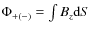 $\Phi_{+(-)}=\int{B_z {\rm d}S}$