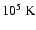 $10^5~\rm K$