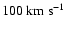 $100~\rm km~s^{-1}$
