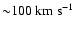 ${\sim}100~\rm km~s^{-1}$