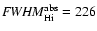 ${\it FWHM}^{\rm abs}_{\rm H {\sc i}} = 226$