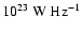 $10^{23}~\rm W~Hz^{-1}$