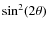 ${\rm sin}^2(2\theta)$