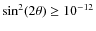 ${\rm sin}^2(2\theta) \ge 10^{-12}$