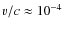 $v/c \approx 10^{-4}$