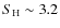 $S_{\rm
H} \sim 3.2$