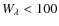 $W_{\lambda} < 100$
