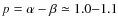 $p = \alpha -\beta \simeq 1.0{-}1.1$