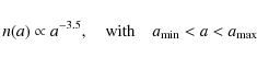 \begin{displaymath}n(a) \propto a^{-3.5}, \quad {\rm with} \quad a_{\rm min} < a < a_{\rm max}
\end{displaymath}