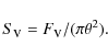\begin{displaymath}S_{\mbox{v}} = F_{\mbox{v}} / (\pi \theta ^2).
\end{displaymath}