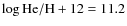 $\rm\log He/H+12 = 11.2$