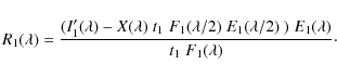 \begin{displaymath}R_1(\lambda) = \frac{(I'_1(\lambda) -
X(\lambda)\;t_1\;F_1(\...
...da/2)\;E_1(\lambda/2)~)\;E_1(\lambda)}{t_1\;F_1(\lambda)}\cdot
\end{displaymath}