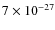 $7\times10^{-27}$