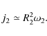 \begin{displaymath}j_2\simeq R^2_2\omega_2.
\end{displaymath}