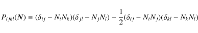 \begin{displaymath}P_{ijkl}(\vec{N}) \equiv (\delta_{ij}-N_iN_k)(\delta_{jl}-N_jN_l)
-\frac{1}{2}(\delta_{ij}-N_iN_j)(\delta_{kl}-N_kN_l)
\end{displaymath}