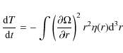 \begin{displaymath}\frac{{\rm d}T}{{\rm d}t} = -\int \left(\frac{\partial\Omega}{\partial r} \right)^2
r^2 \eta(r) {\rm d}^3r
\end{displaymath}