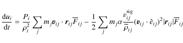 \begin{displaymath}\frac{{\rm d}u_i}{{\rm d}t} = \frac{P_i}{\rho_i^2} \sum_j m_j...
...cdot \hat{e}_{ij})^2
\vert\vec{r}_{ij}\vert \overline{F}_{ij}
\end{displaymath}