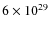 $6\times10^{29}$